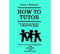 How To Tutor Workbook for Addition and Subtraction: Volume 2 (The Blumenfeld Series)