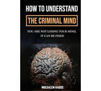 How To Understand Criminal Mind - You Are Not Losing Your Mind It Can Be Fixed