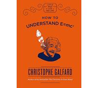 How to Understand E = mc²: Little Ways to Live a Big Life