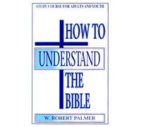 How to Understand the Bible: Study Course for Youth and Adults