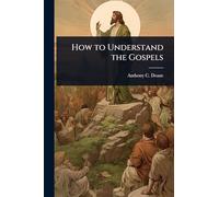 How to Understand the Gospels