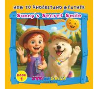 How to Understand Weather: Sunny’s Secret Smile (Sibby and Sibylla: How to Understand Weather)