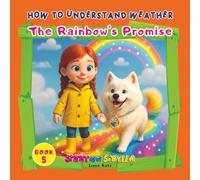 How to Understand Weather: The Rainbow’s Promise (Sibby and Sibylla: How to Understand Weather)