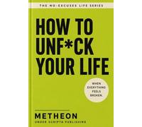 How to unf*ck your life: When everything seems broken