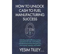 How to Unlock Cash To Fuel Manufacturing Success