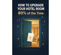 How to Upgrade Your Hotel Room: 80% of the time (TripHacked.com)