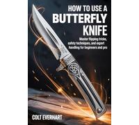 HOW TO USE A BUTTERFLY KNIFE: Master Flipping Tricks, Safety Techniques, and Expert Handling for Beginners and Pros