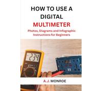 How To Use A Digital Multimeter: Photos, Diagrams, and Infographic Instructions for Beginners