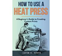 How To Use A Heat Press: A Beginner’s Guide to Creating Custom Prints