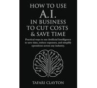 How to Use A.I. in Business to Cut Costs and Save Time