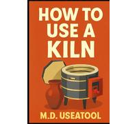 How To Use A Kiln: A Clear, Hands-On Guide for Pottery, Fusing, and More