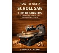 How to Use a Scroll Saw for Beginners: A Step-by-Step Guide to Safe Setup and Easy Projects
