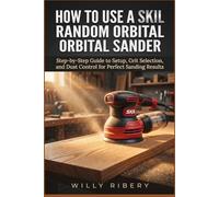 How To Use a Skil Random Orbital Sander: Step-by-Step Guide to Setup, Grit Selection, and Dust Control for Perfect Sanding Results