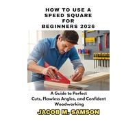 HOW TO USE A SPEED SQUARE FOR BEGINNERS 2026: A Guide to Perfect Cuts, Flawless Angles, and Confident Woodworking