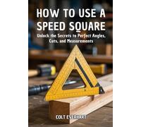 HOW TO USE A SPEED SQUARE: Unlock the Secrets to Perfect Angles, Cuts, and Measurements