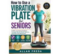 How to Use a Vibration Plate for Seniors: A Safe, Low-Impact Guide to Stronger Bones, Better Balance, and Pain-Free Movement