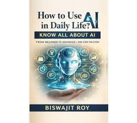 How to Use AI in Daily Life?: KNOW ALL ABOUT AI