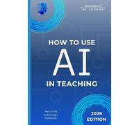 How To Use AI In Teaching: Practical Support for Lesson Planning, Assessment, and Responsible Classroom Use (Beaumonts - AI & Design)