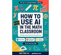 How to Use AI in the Math Classroom: 220 Ready-to-Run ChatGPT & Claude Prompts for Lesson Plans, Rubrics, Differentiation, and Parent Communication - ... Statistics (The AI Teacher Success Series)