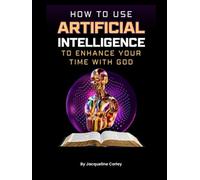 How to Use Artificial Intelligence to Enhance Your Time with God