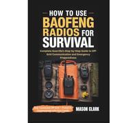 How to Use Baofeng Radios for Survival: Complete Guerrilla’s Step-by-Step Guide to Off-Grid Communication and Emergency Preparedness