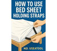 How to Use Bed Sheet Holding Straps: The DIY Way to Stop Sheets from Sliding Off Your Bed