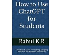 How to Use ChatGPT for Students: A Practical AI Guide for Learning, Studying, Research, and Academic Productivity