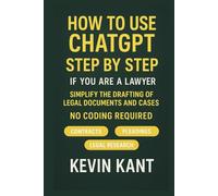 How to Use ChatGPT Step by Step if You Are a Lawyer: Simplify the Drafting of Legal Documents and Cases
