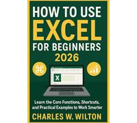 How to Use Excel for Beginners 2026: Learn the Core Functions, Shortcuts, and Practical Examples to Work Smarter