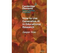 How to Use Generative AI in Educational Research (Elements in Research Methods in Education)
