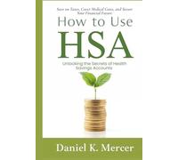 How to Use HSA: Unlocking the Secrets of Health Savings Accounts: Save on Taxes, Cover Medical Costs, and Secure Your Financial Future