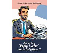 How to Use “Reply Later” and Actually Mean It: A "book" with empty lined pages - Funny gift - Notebook | 6" x 9" (15.24 x 22.86 cm) Part of Collection ... Collection" | 200 pages, Perfect gag gift
