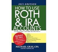 How to Use Roth and IRA Accounts to Provide a Secure Retirement 2025 Edition