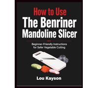 How to Use The Benriner Mandoline Slicer: Beginner-Friendly Instructions for Safer Vegetable Cutting