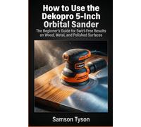 How to use the Dekopro 5-inch Orbital Sander: The Beginner's Guide for Swirl-Free Results on Wood, Metal, and Polished Surfaces