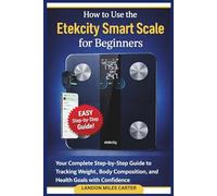 How to Use the Etekcity Smart Scale for Beginners: Your Complete Step-by-Step Guide to Tracking Weight, Body Composition, and Health Goals with Confidence