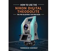 HOW TO USE THE NIKON DIGITAL THEODOLITE: The Pro Blueprint for Precision