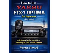 How to Use Yaesu FTX-1 Optima for Beginners(2026 Edition): A Beginner’s Step-by-Step Guide to Mastering HF, VHF, and UHF Operation
