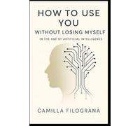 How to Use You Without Losing Myself: In the Age of Artificial Intelligence