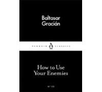 How To Use Your Enemies (Penguin Little Black Classics)