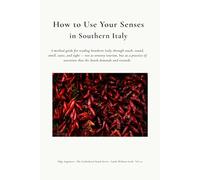 HOW TO USE YOUR SENSES IN SOUTHERN ITALY (The Unidealised South)