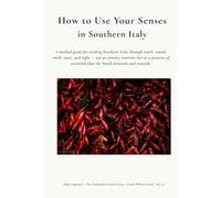 HOW TO USE YOUR SENSES IN SOUTHERN ITALY (The Unidealised South)