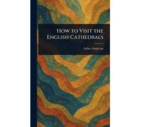 How to Visit the English Cathedrals