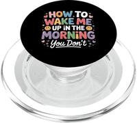 How To Wake Me Up In The Morning You Don't - PopSockets PopGrip para MagSafe