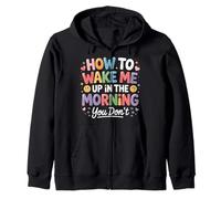 How To Wake Me Up In The Morning You Don't - Sudadera con Capucha