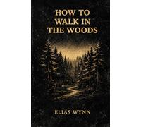 How To Walk In The Woods
