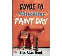 How To Watch Paint Dry: LINED NOTEBOOK ***Fake Cover*** Gag Gift, Joke, Prank, Parody, Novelty, Funny, Satire