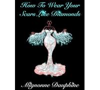 How To Wear Your Scars Like Diamonds