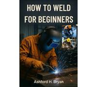 HOW TO WELD FOR BEGINNERS: Essential Techniques for Stick, MIG, and TIG