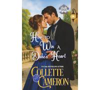 How to Win a Duke's Heart: 11 (Dukes Come Calling (Seductive Scoundrels))
